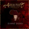 Evans Ogboi - African Praise Medley: Sing Halleluja / I Am Lifted / You Lifted up Above Other Gods / We Are Going Higher / Let Us Go / I Will Praise You Lord / Come and See / You Are Worthy O Lord / You Are Worthy Lord / God of Miracles / Everlasting Father / Jehovah - EP